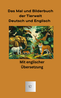 Das Malbuch und Bilderbuch der Tierwelt Deutsch und Englisch
